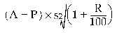 Formula - (A plus P) multiplied by 52 square root (1 plus (R divided by 100))