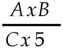 A multiplied by B over C multiplied by 5